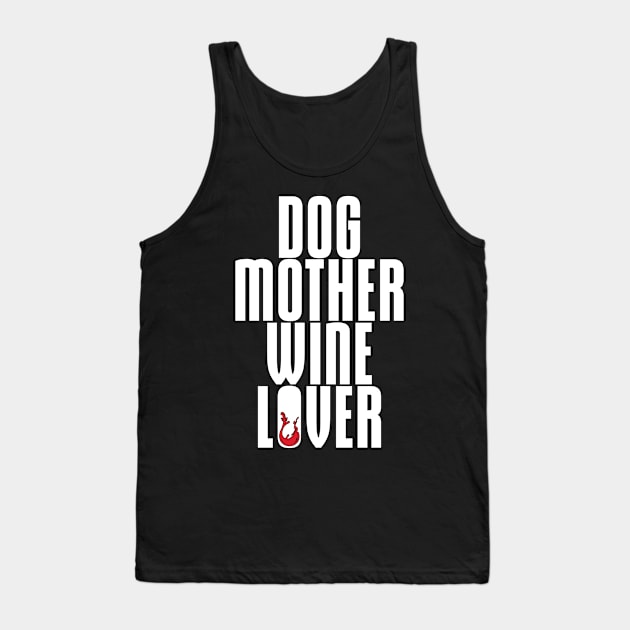 Dog Mother, Wine Lover' Cool  Dog  Gift Tank Top by ourwackyhome